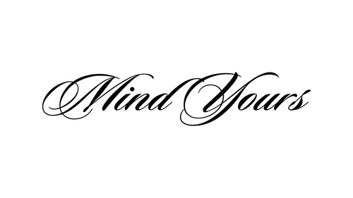 Mind Yours 
